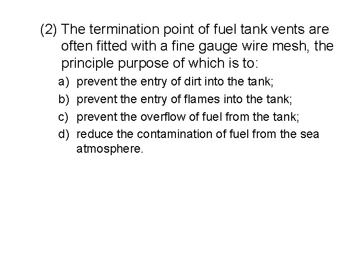 (2) The termination point of fuel tank vents are often fitted with a fine