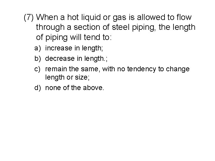 (7) When a hot liquid or gas is allowed to flow through a section