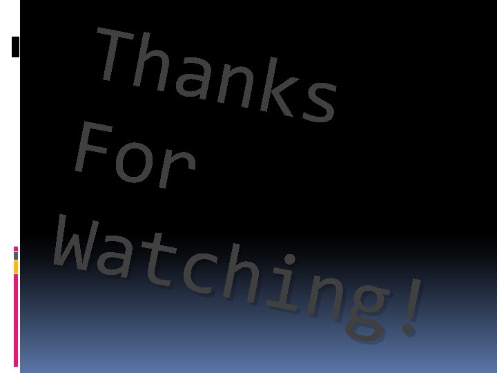 Thank s For Watch ing! 