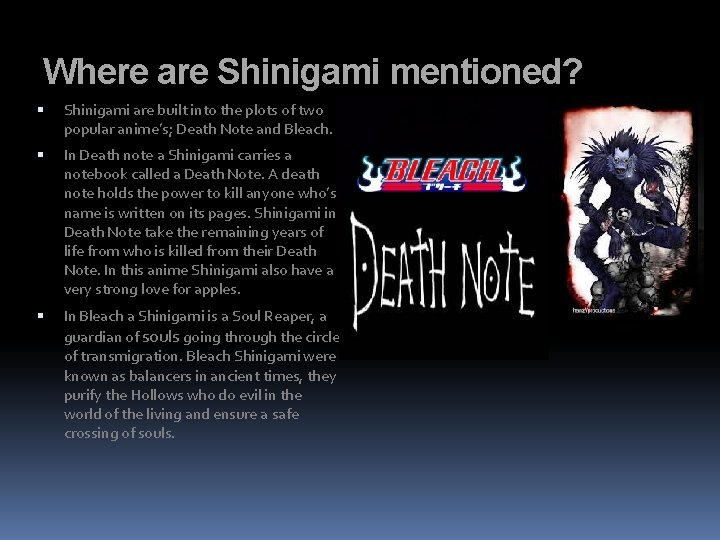 Where are Shinigami mentioned? Shinigami are built into the plots of two popular anime’s;