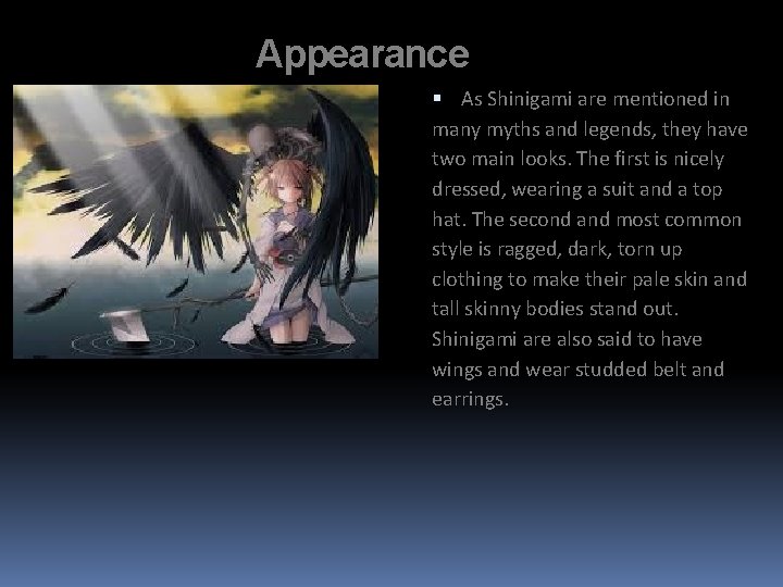 Appearance As Shinigami are mentioned in many myths and legends, they have two main