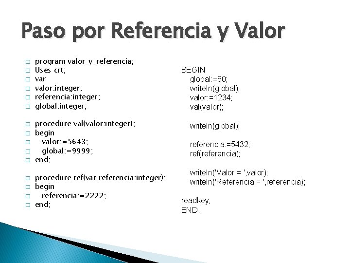 Paso por Referencia y Valor � � � � program valor_y_referencia; Uses crt; var