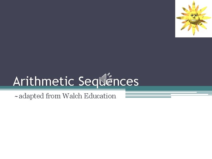 Arithmetic Sequences ~adapted from Walch Education 