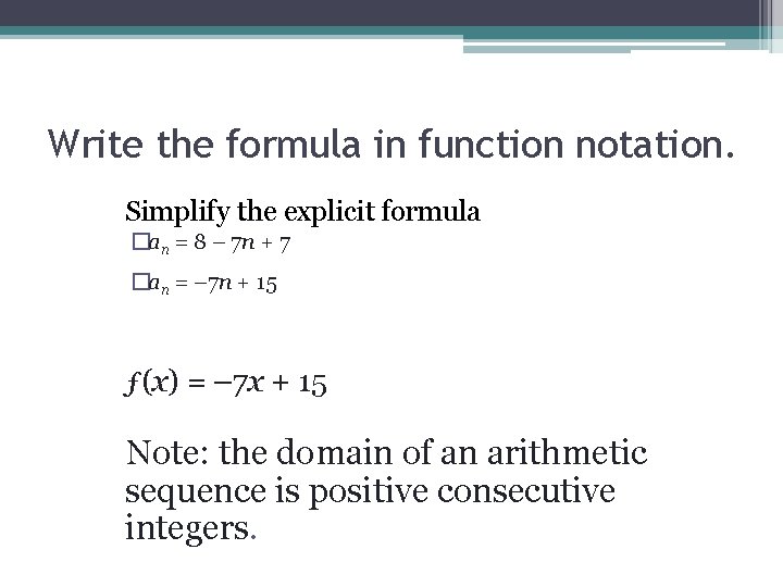 Write the formula in function notation. Simplify the explicit formula �an = 8 –