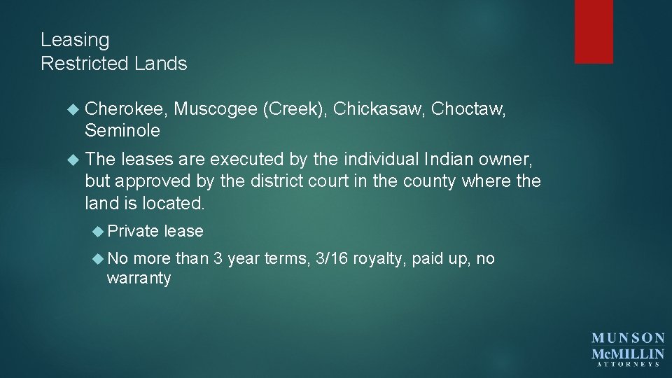 Leasing Restricted Lands Cherokee, Muscogee (Creek), Chickasaw, Choctaw, Seminole The leases are executed by