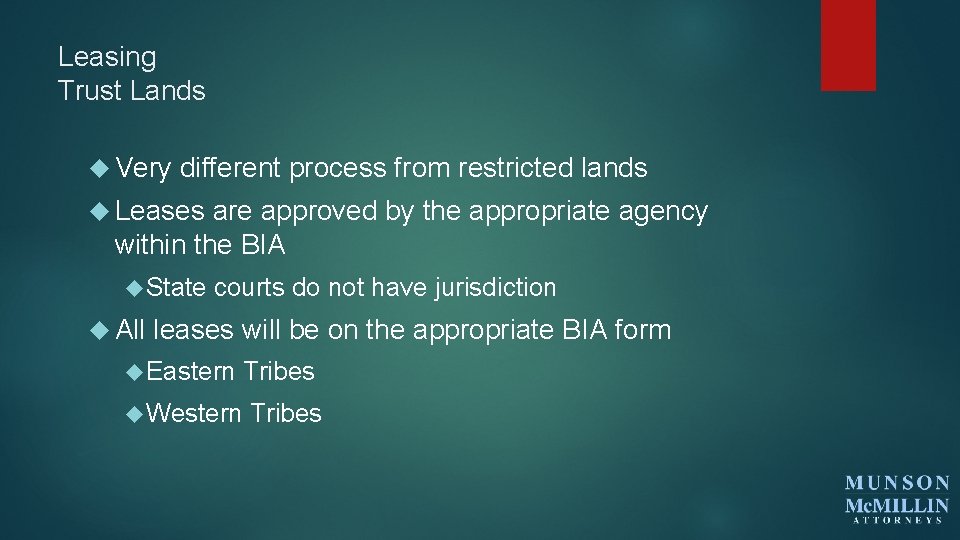 Leasing Trust Lands Very different process from restricted lands Leases are approved by the