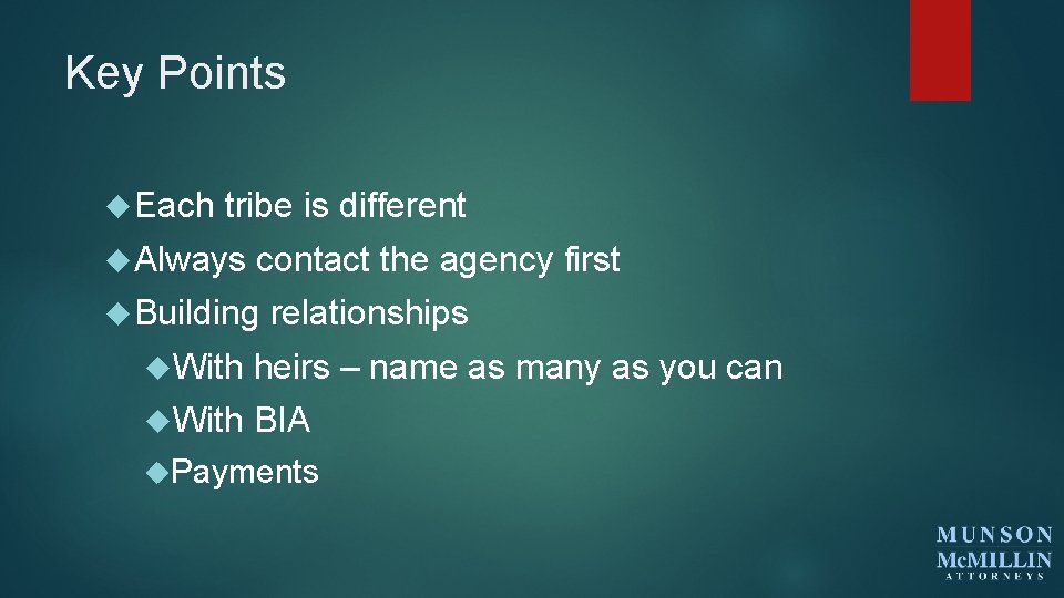 Key Points Each tribe is different Always contact the agency first Building relationships With