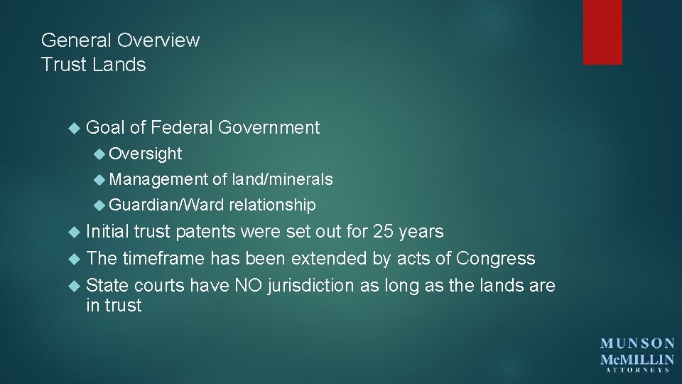 General Overview Trust Lands Goal of Federal Government Oversight Management of land/minerals Guardian/Ward relationship