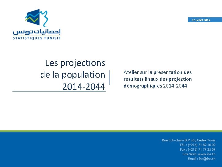 22 juillet 2015 Les projections de la population 2014 -2044 Atelier sur la présentation