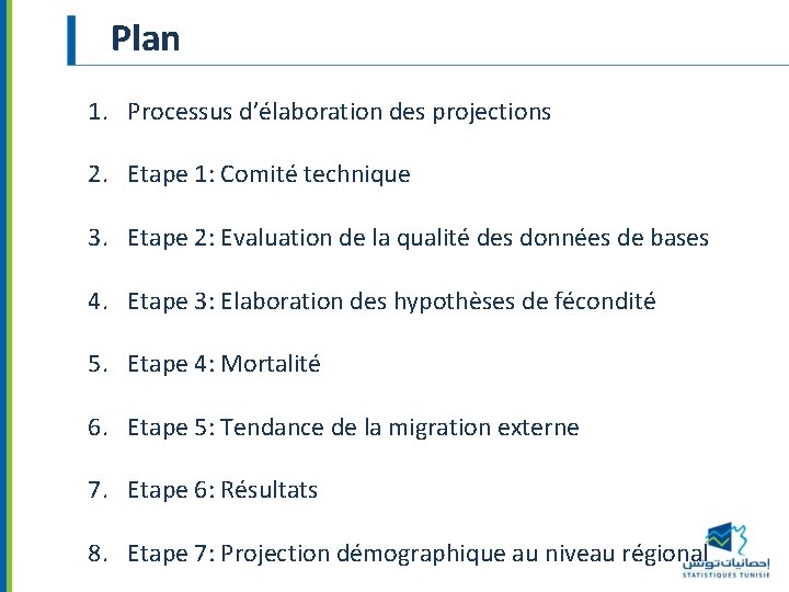 Plan 1. Processus d’élaboration des projections 2. Etape 1: Comité technique 3. Etape 2: