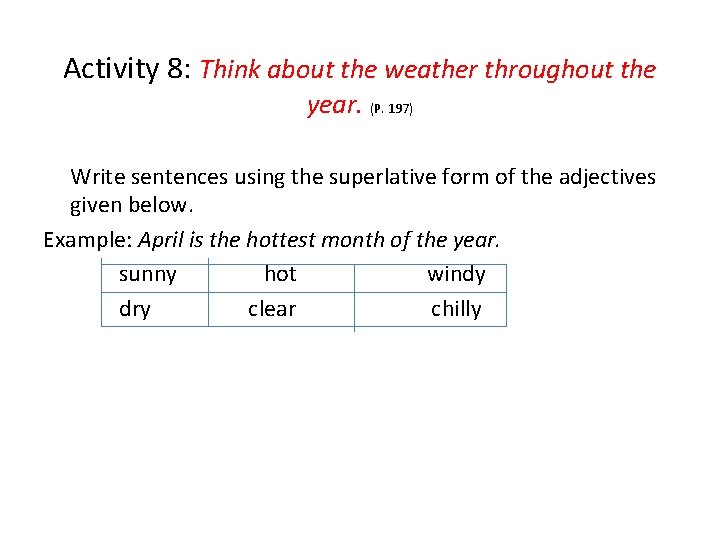 Activity 8: Think about the weather throughout the year. (P. 197) Write sentences using