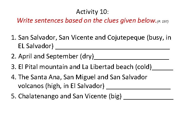 Activity 10: Write sentences based on the clues given below. (P. 197) 1. San
