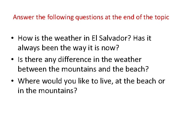 Answer the following questions at the end of the topic • How is the