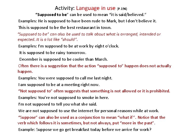 Activity: Language in use (P. 196) “Supposed to be” can be used to mean