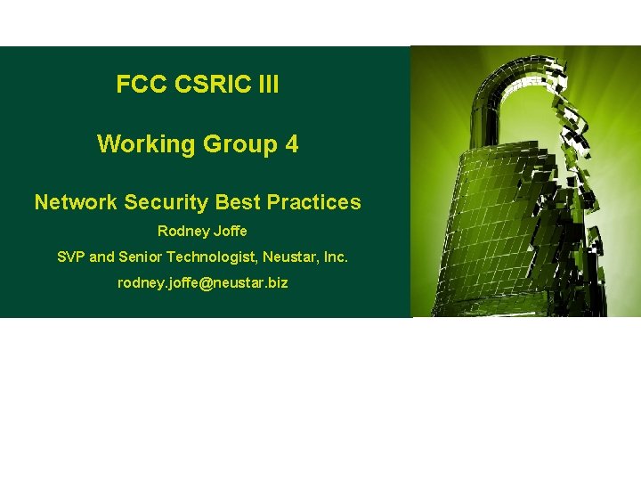FCC CSRIC III Working Group 4 Network Security Best Practices Rodney Joffe SVP and