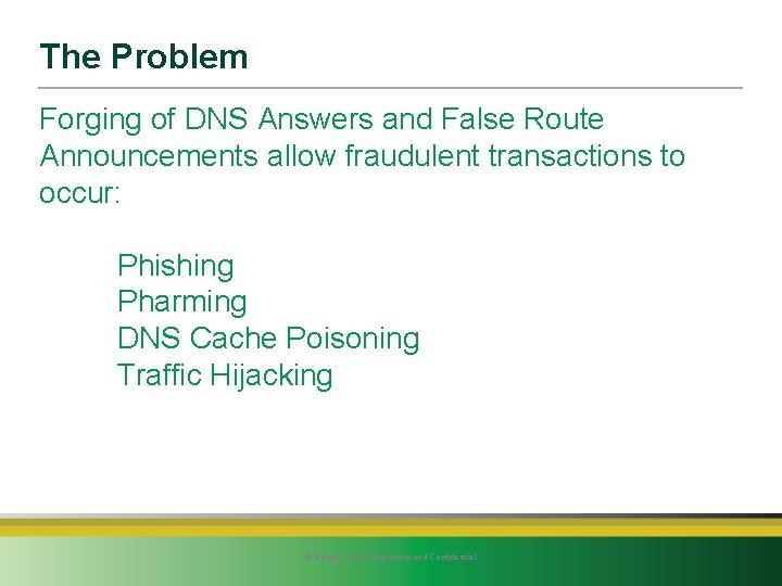 The Problem Forging of DNS Answers and False Route Announcements allow fraudulent transactions to