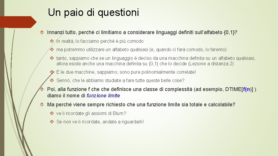 Un paio di questioni Innanzi tutto, perché ci limitiamo a considerare linguaggi definiti sull’alfabeto