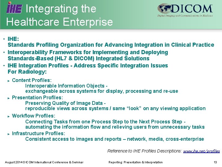 Integrating the Healthcare Enterprise • IHE: Standards Profiling Organization for Advancing Integration in Clinical