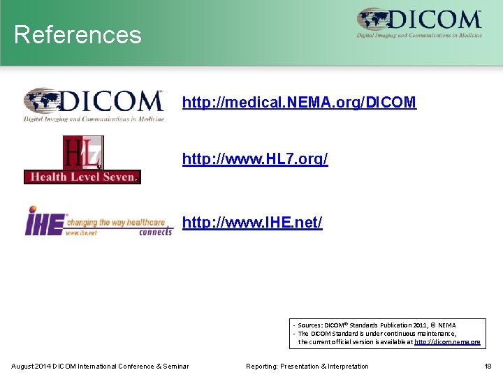 References http: //medical. NEMA. org/DICOM http: //www. HL 7. org/ http: //www. IHE. net/