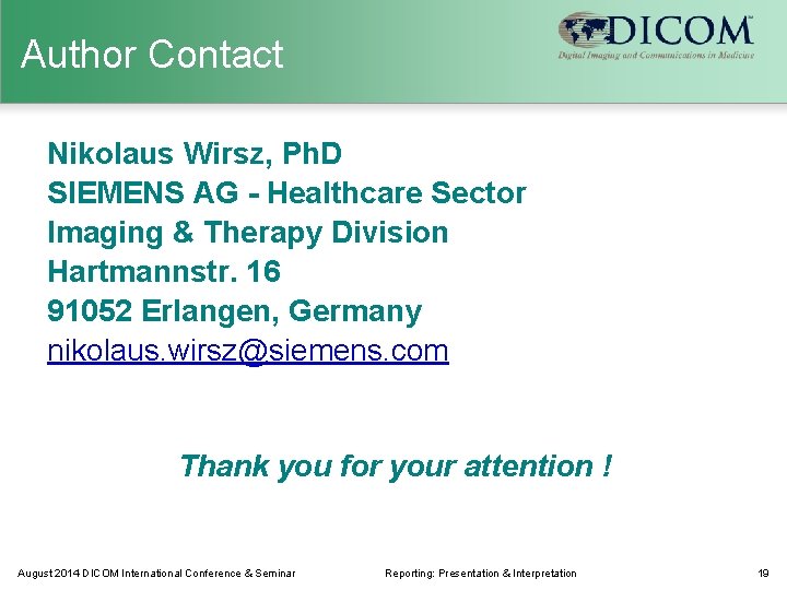 Author Contact Nikolaus Wirsz, Ph. D SIEMENS AG - Healthcare Sector Imaging & Therapy