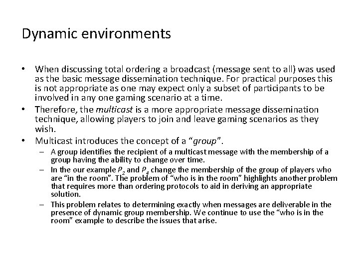 Dynamic environments • When discussing total ordering a broadcast (message sent to all) was