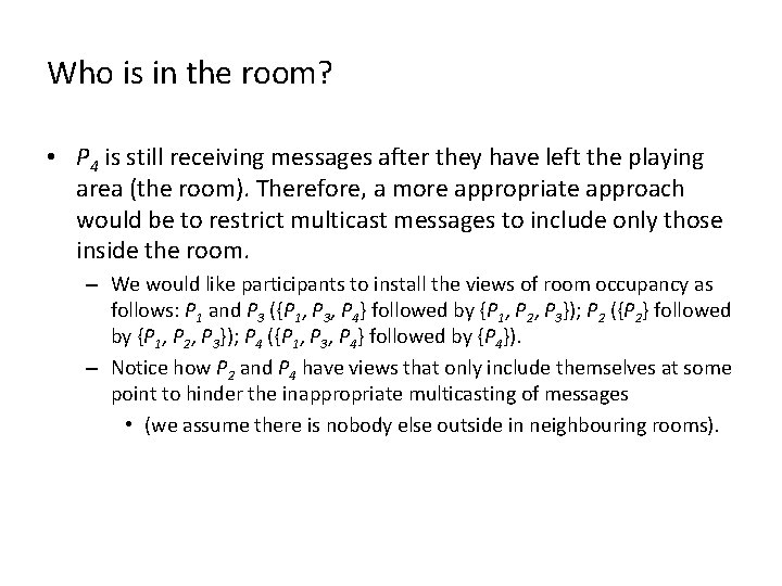 Who is in the room? • P 4 is still receiving messages after they