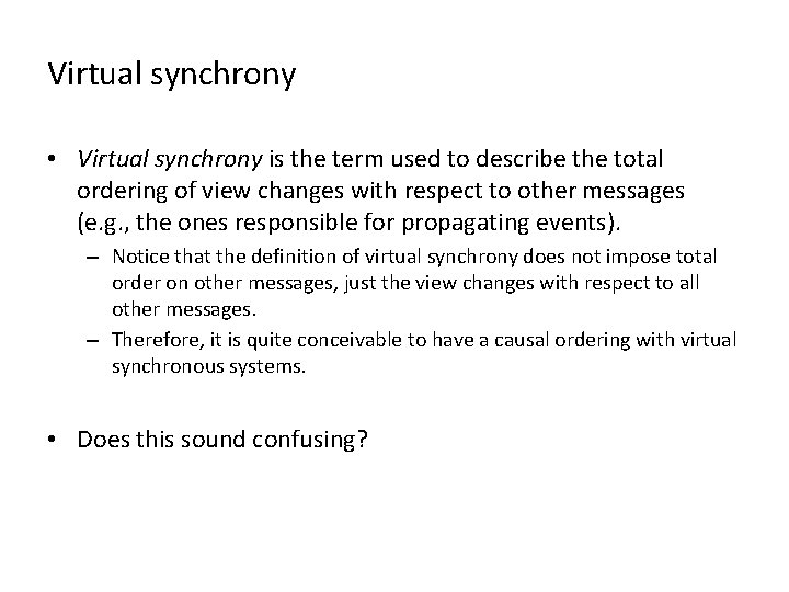 Virtual synchrony • Virtual synchrony is the term used to describe the total ordering