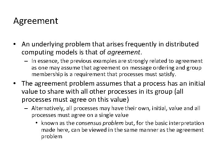 Agreement • An underlying problem that arises frequently in distributed computing models is that