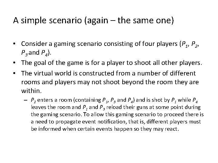 A simple scenario (again – the same one) • Consider a gaming scenario consisting