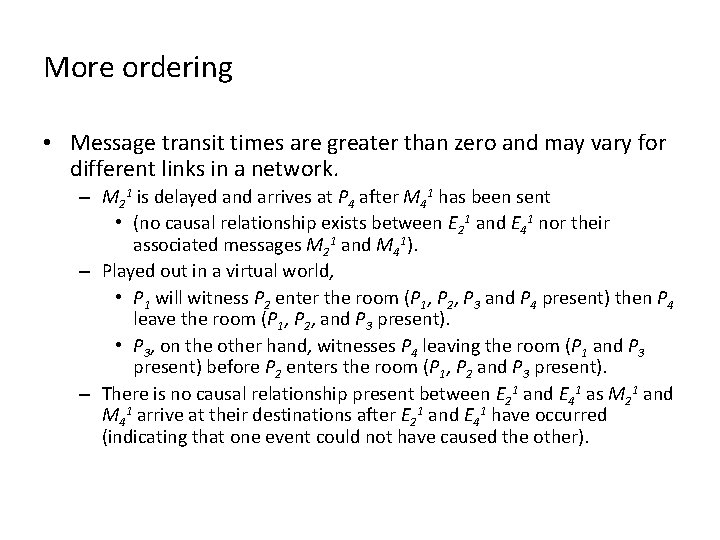 More ordering • Message transit times are greater than zero and may vary for
