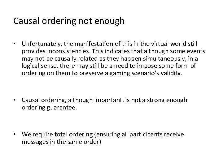 Causal ordering not enough • Unfortunately, the manifestation of this in the virtual world