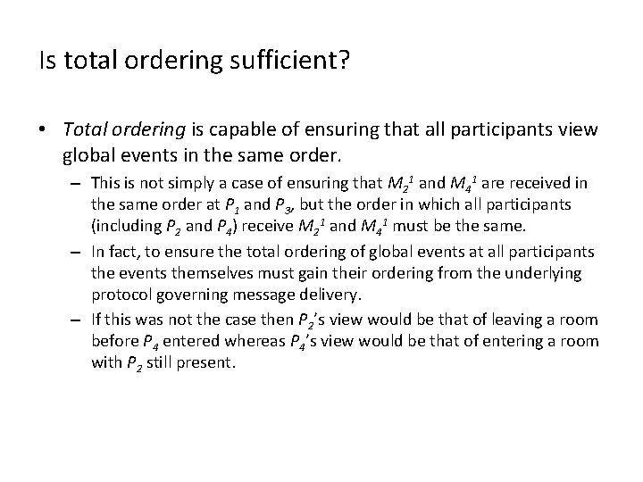 Is total ordering sufficient? • Total ordering is capable of ensuring that all participants