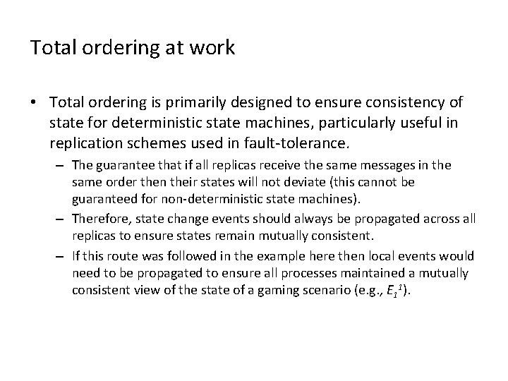 Total ordering at work • Total ordering is primarily designed to ensure consistency of