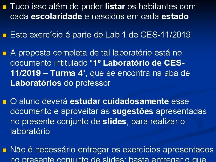 n Tudo isso além de poder listar os habitantes com cada escolaridade e nascidos