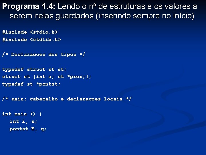 Programa 1. 4: Lendo o no de estruturas e os valores a serem nelas