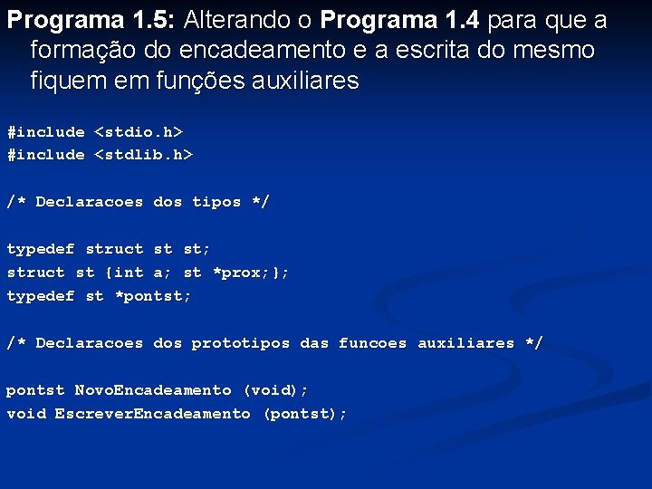 Programa 1. 5: Alterando o Programa 1. 4 para que a formação do encadeamento