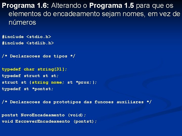 Programa 1. 6: Alterando o Programa 1. 5 para que os elementos do encadeamento