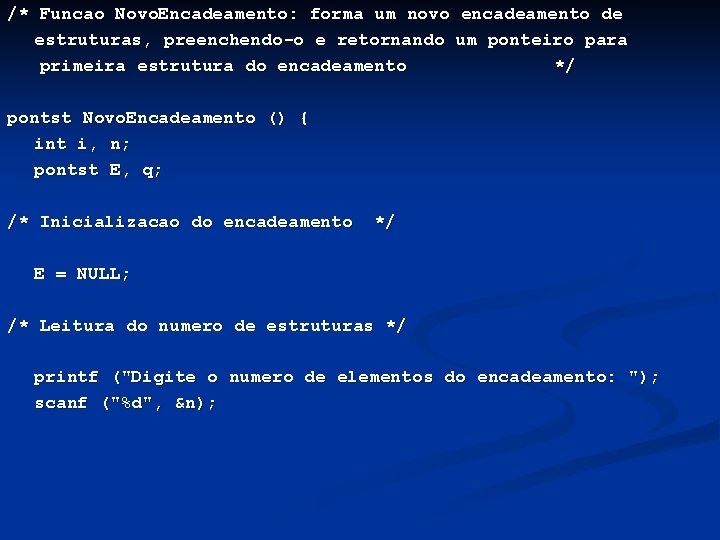 /* Funcao Novo. Encadeamento: forma um novo encadeamento de estruturas, preenchendo-o e retornando um