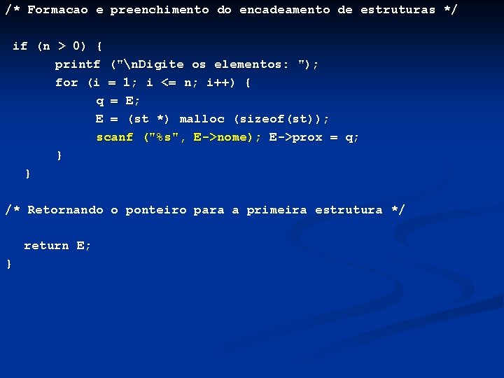 /* Formacao e preenchimento do encadeamento de estruturas */ if (n > 0) {