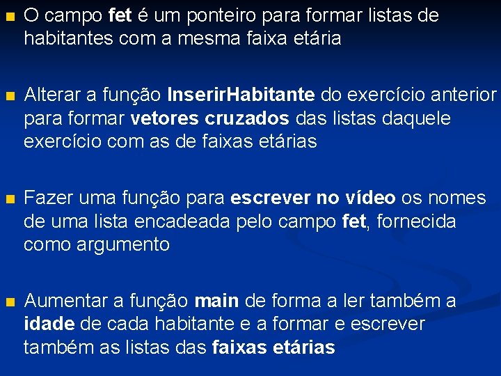 n O campo fet é um ponteiro para formar listas de habitantes com a