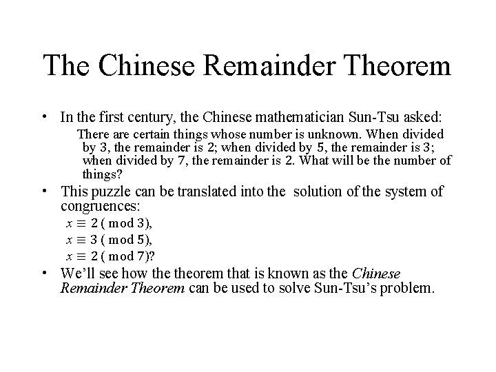 The Chinese Remainder Theorem • In the first century, the Chinese mathematician Sun-Tsu asked: