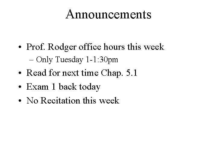 Announcements • Prof. Rodger office hours this week – Only Tuesday 1 -1: 30