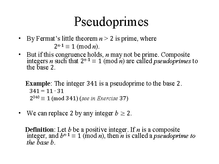 Pseudoprimes • By Fermat’s little theorem n > 2 is prime, where 2 n-1
