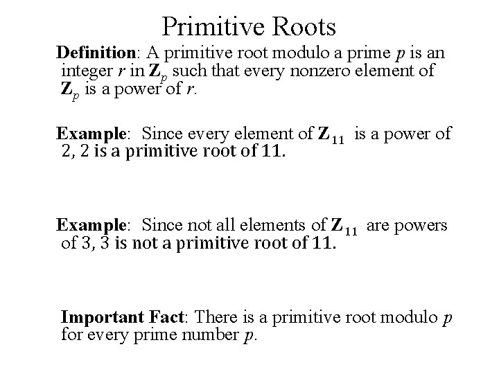 Primitive Roots Definition: A primitive root modulo a prime p is an integer r