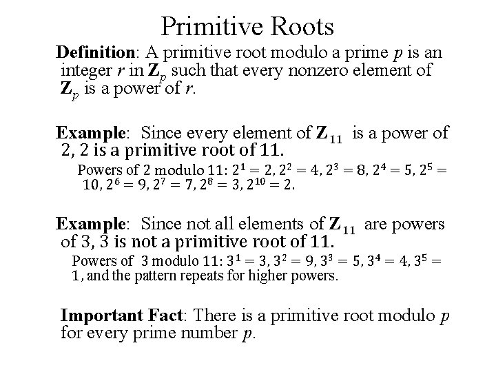 Primitive Roots Definition: A primitive root modulo a prime p is an integer r