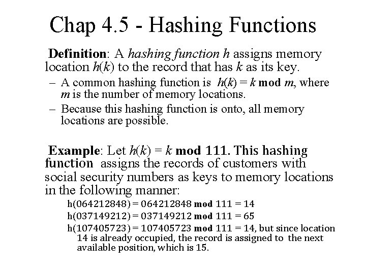 Chap 4. 5 - Hashing Functions Definition: A hashing function h assigns memory location