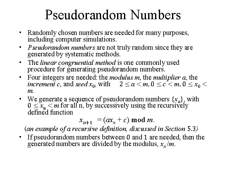 Pseudorandom Numbers • Randomly chosen numbers are needed for many purposes, including computer simulations.
