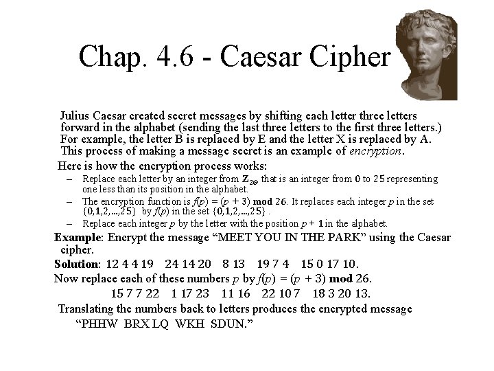 Chap. 4. 6 - Caesar Cipher Julius Caesar created secret messages by shifting each