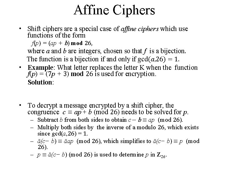 Affine Ciphers • Shift ciphers are a special case of affine ciphers which use
