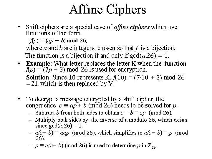 Affine Ciphers • Shift ciphers are a special case of affine ciphers which use